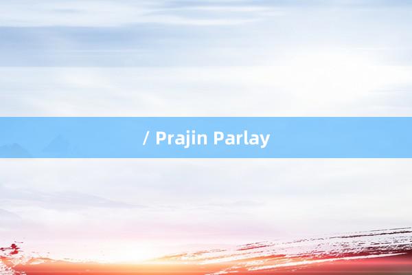 / Prajin Parlay